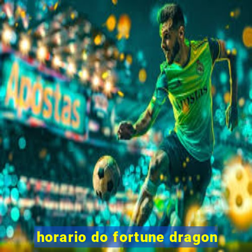 horario do fortune dragon